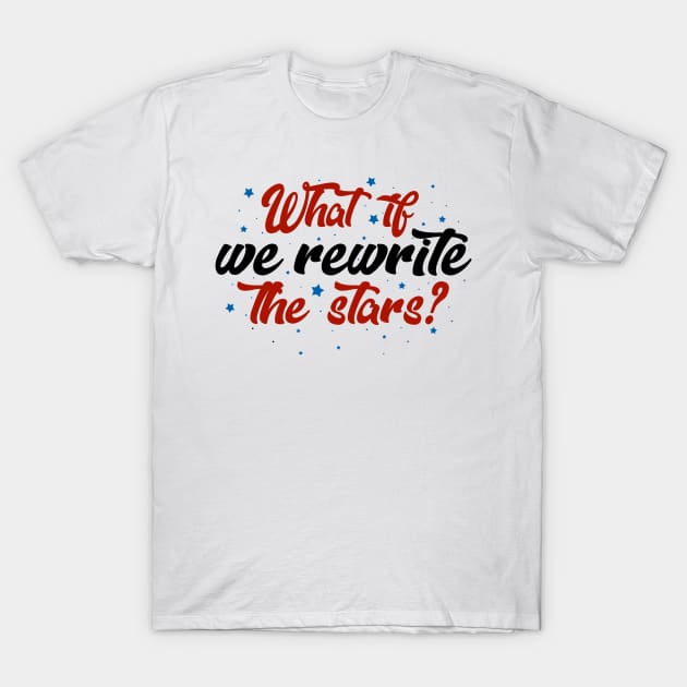 What if we rewrite the stars? T-Shirt by KsuAnn